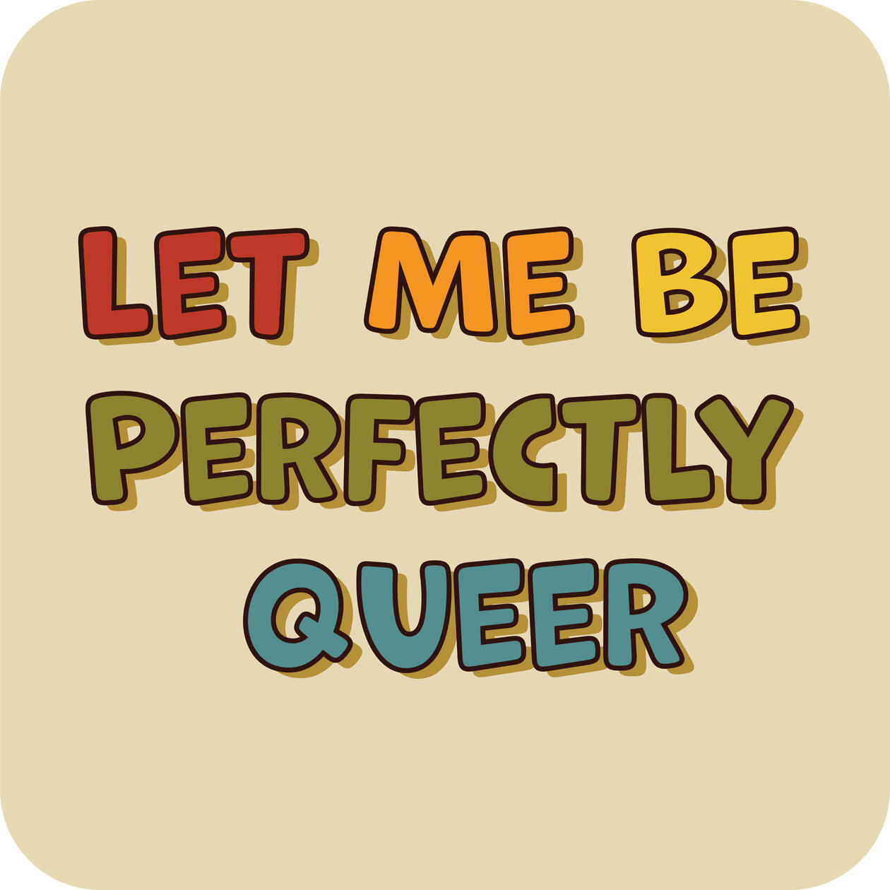 Let Me Be Perfectly Queer